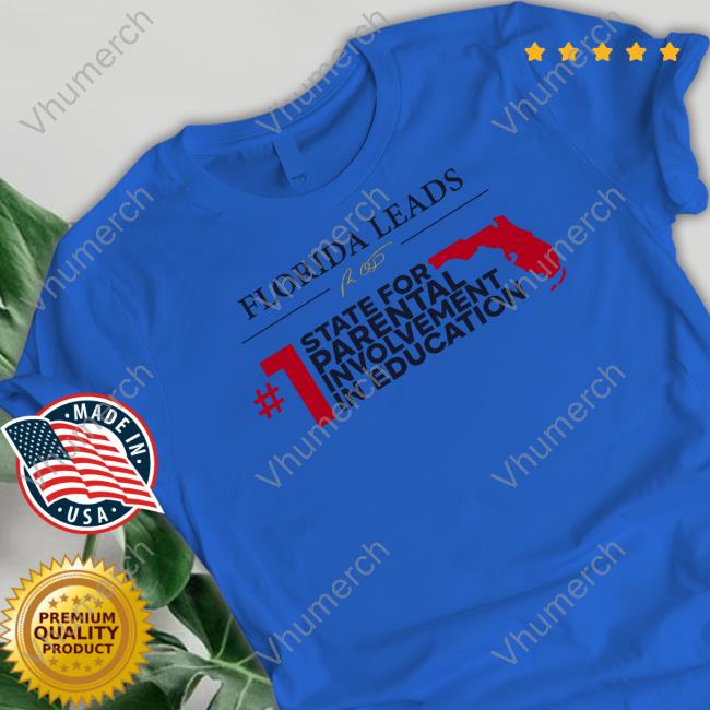Florida Leads State For Parental Involvement In Education Tee Shirt Ron Desantis
