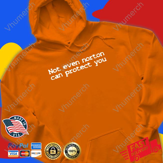 Not Even Norton Can Protect You Hoodie