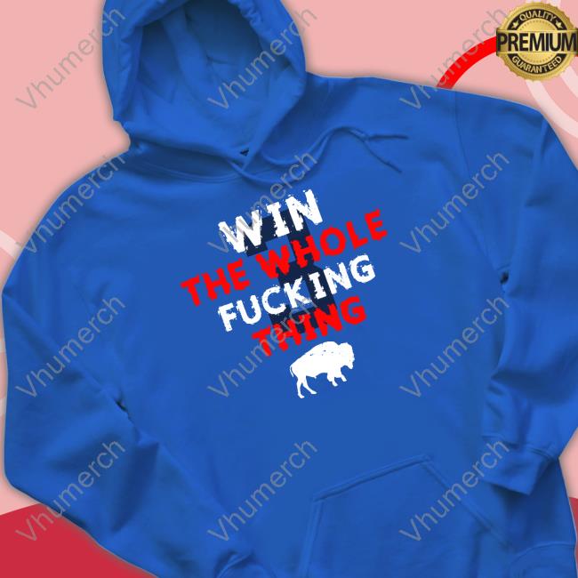 Circling The Wagons Win The Whole Fucking Thing T Shirt Buffalo