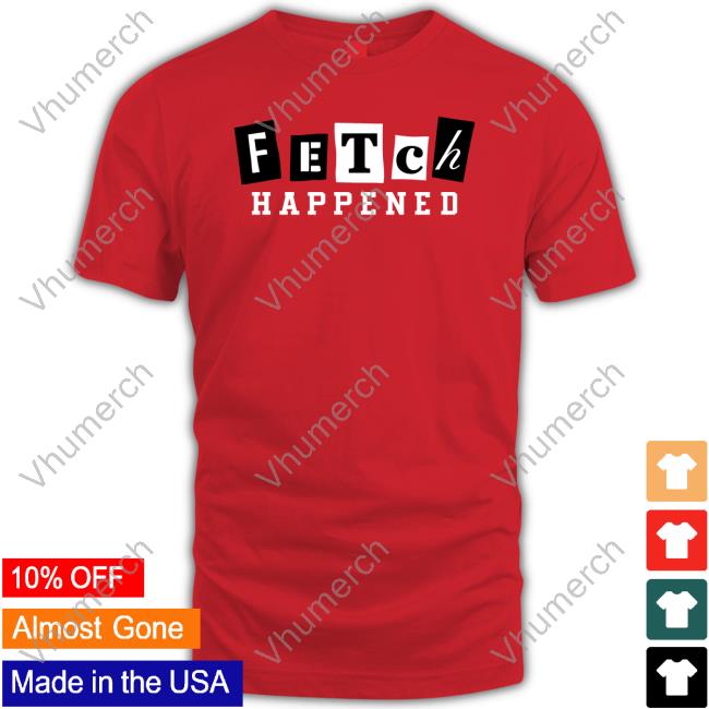 Fetch Happened Long Sleeve