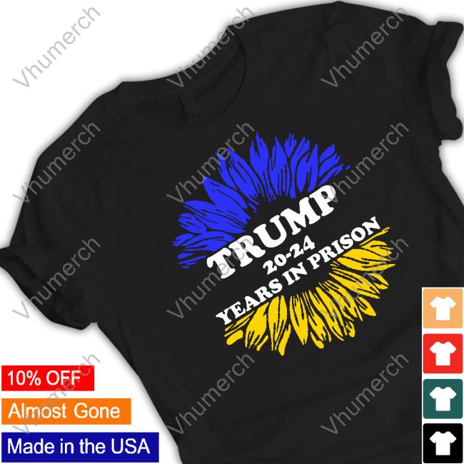 Official Ukraine Trump 20 24 Years In Prison Shirt