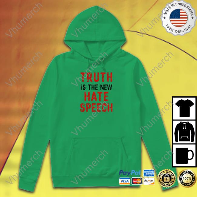 Truth Is The New Hate Speech Hoodie Sweatshirt
