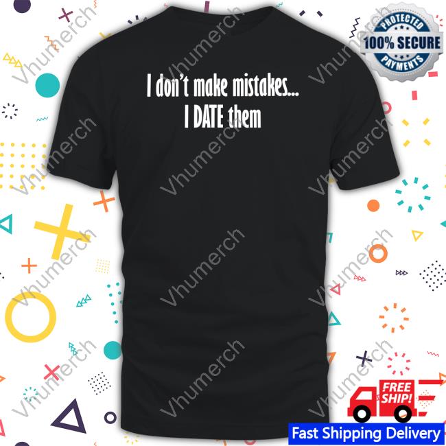 I Don't Make Mistakes I Date Them Hooded Sweatshirt