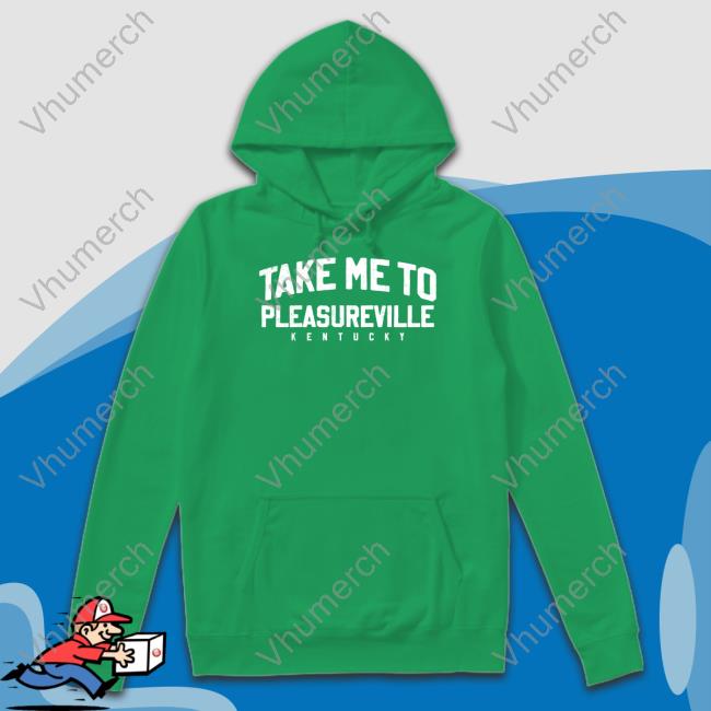 The Take Me To Pleasureville T Shirts The Take Me To Pleasureville Tee Shirt