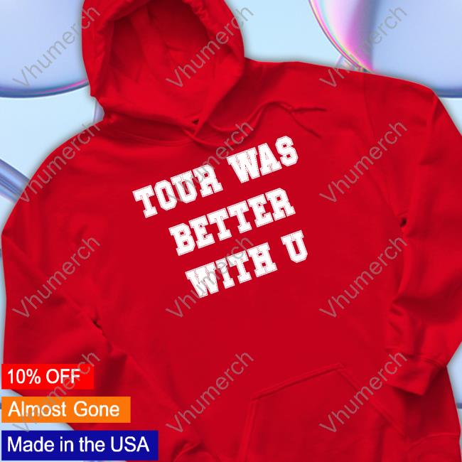 Kendall Schmidt Tour Was Better With U T Shirts Big Time Rush Tour Was Better With U Sweatshirt