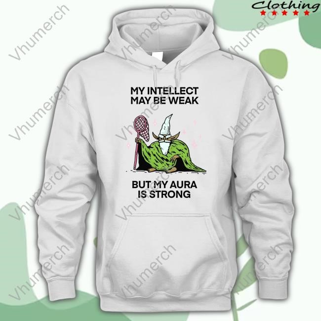 Wizard Of Barge My Intellect May Be Weak But My Aura Is Strong Hooded Sweatshirt