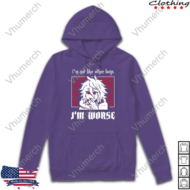 Cattenco Store I'm Not Like Other Boys I'm Worse Tee Shirt Cattenco I'm Not Like Other Boys I'm Worse Sweatshirt