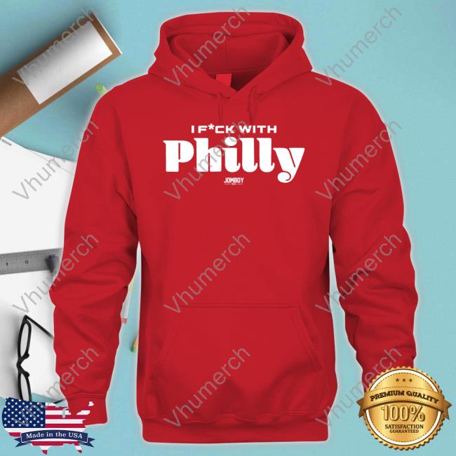 Jomboymedia Merch I F*ck With Philly Hoodie