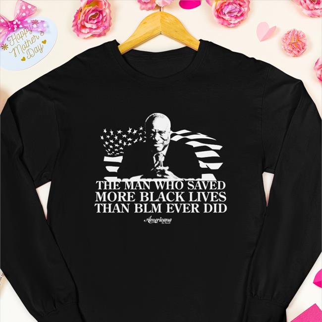 Americana By Danielle Store Clarence Thomas The Man Who Saved More Black Lives Than Blm Ever Did Shirt Danielle D'Souza Gill