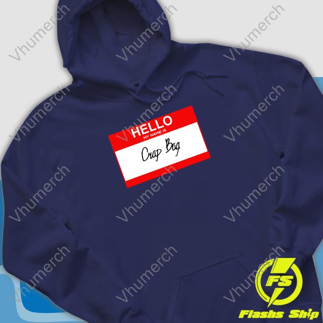 Hello My Name Is Crap Bag T-Shirt