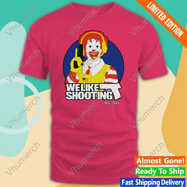 Clowns We Like Shooting Meal Team 6 Official Shirt