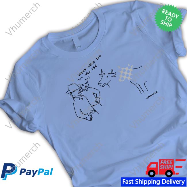 Nathanwpylestrangeplanet Which Lasso Did You Use Sweatshirt Nathanwpylestrangeplanet Which Lasso Did You Use Hoodie
