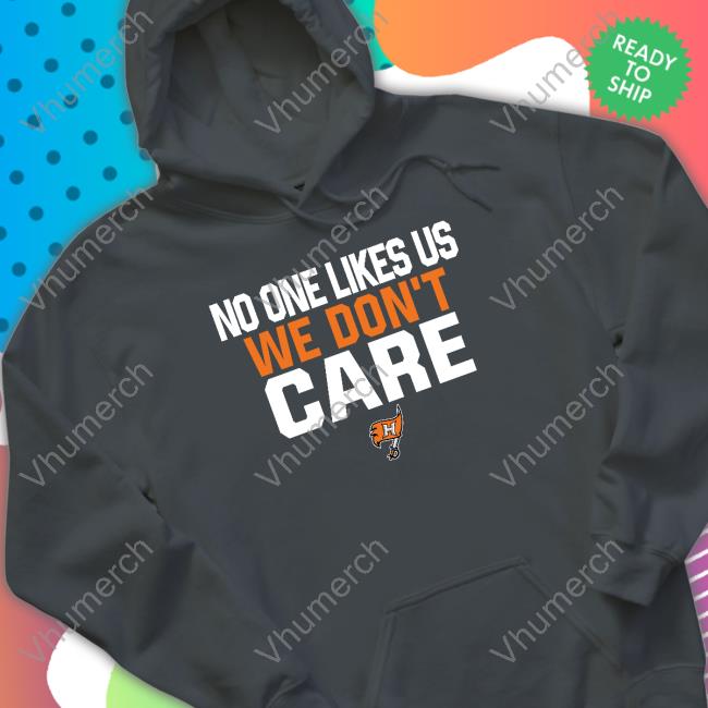 No One Likes Us We Don't Care Hoodie