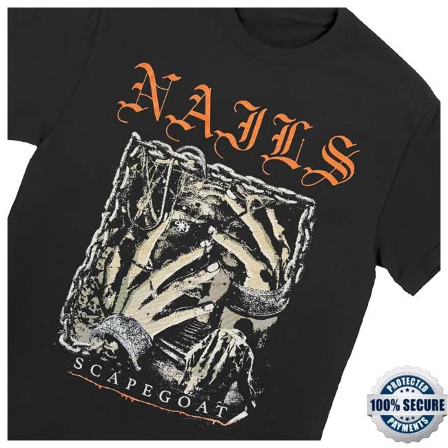 Nails Merch Nails Scapegoat Funny Shirt Allinmerch