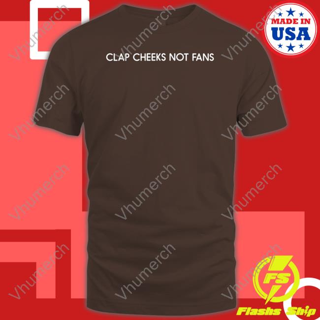 Penny Lane Clap Cheeks Not Fans Tee Shirt