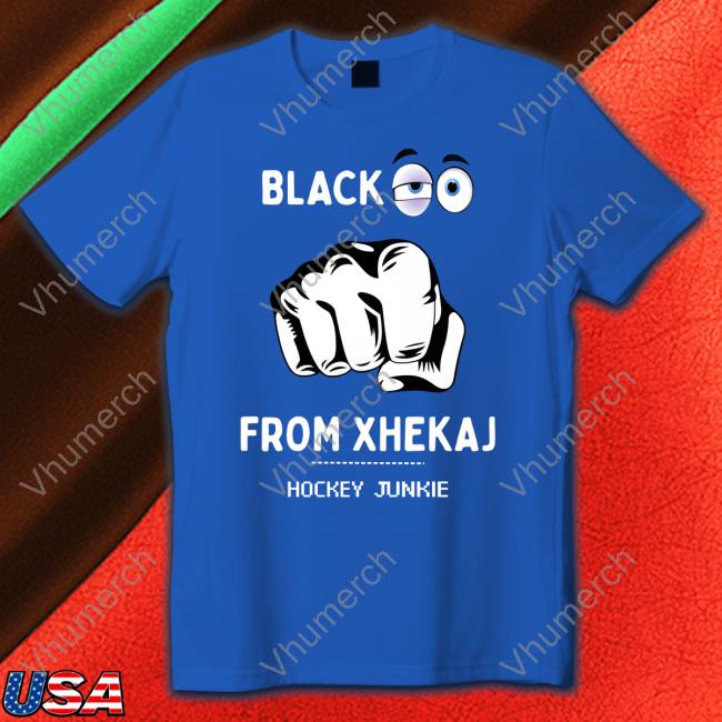 Black Eye From Xhekaj Hockey Junkie New Shirt Black Eye From Xhekaj Shirt