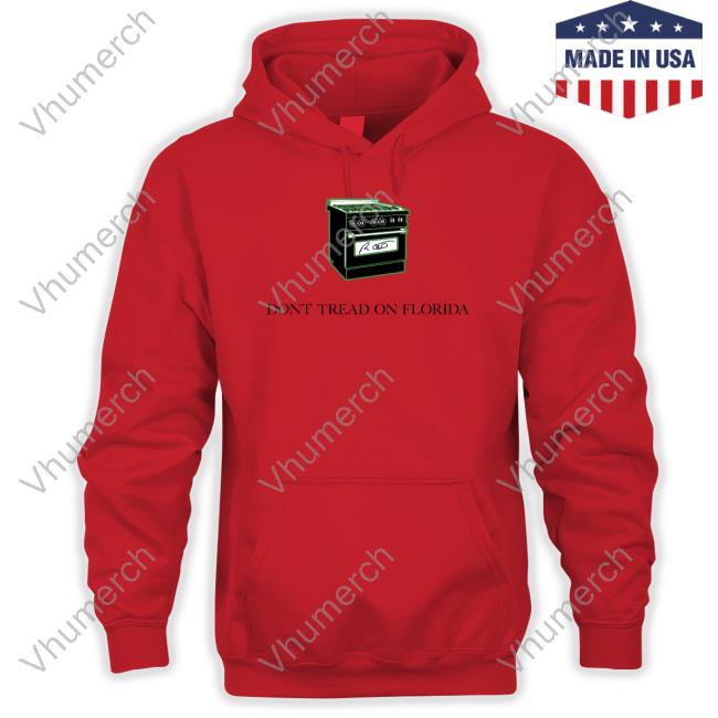 Gas Stoves Dont Tread On Florida Sweatshirt Ron Desantis