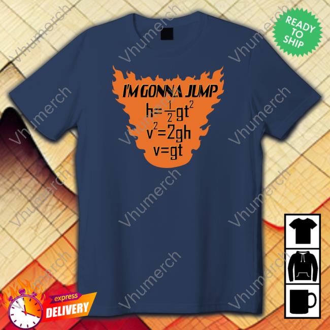 Luccainternational Store I'm Gonna Jump T Shirt Physics Major I'm Gonna Jump Physics Major Shirt