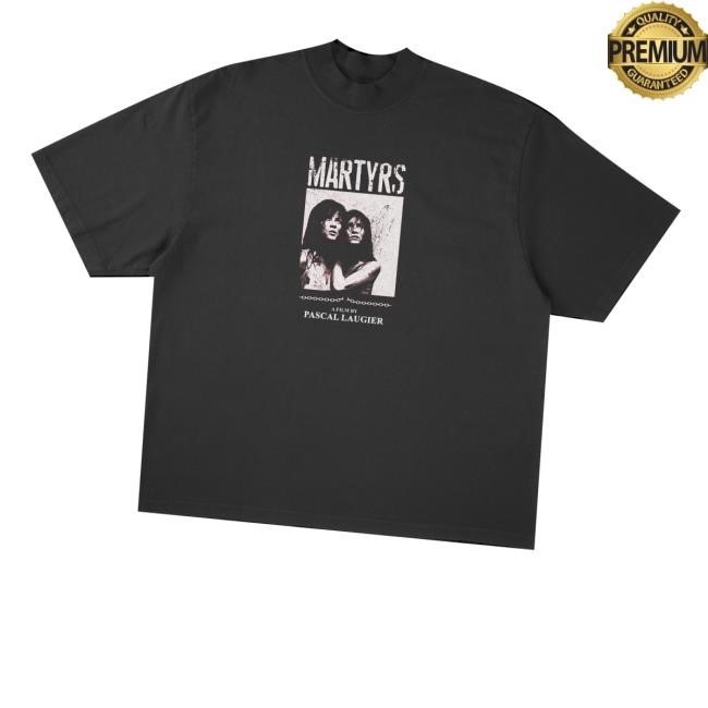 Martyrs A Film By Pascal Laugier Funny Shirt