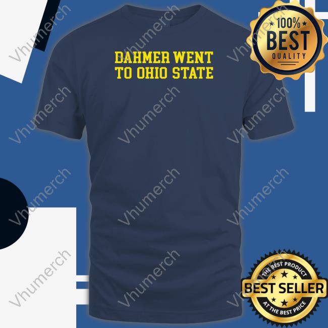 Dahmer Went To Ohio State Shirt Dahmer Went To Ohio State Shirt Stickradio