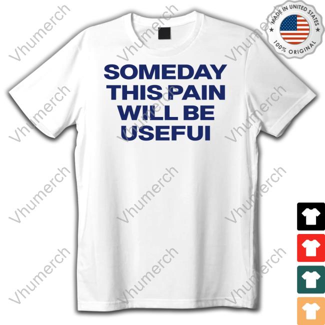 Translatedtees Someday This Pain Will Be Usefui Sweatshirt Poorly Translated Shirts