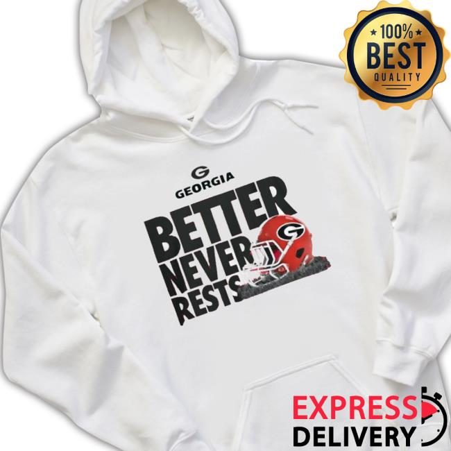 Trending Georgia Better Never Rests t-shirt, hoodie, tank top, sweater and long sleeve t-shirt