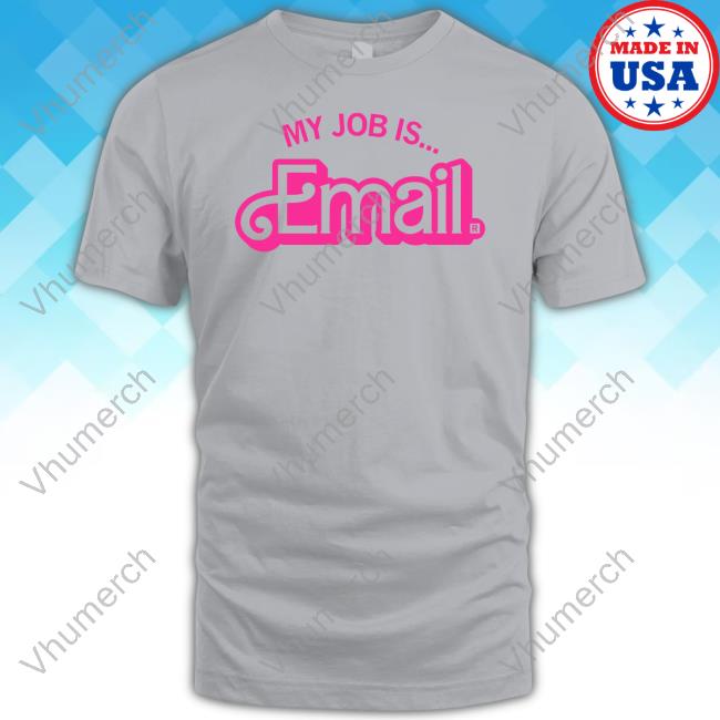 Raygunsite My Job Is Email New Shirt Hoodie My Job Is Email