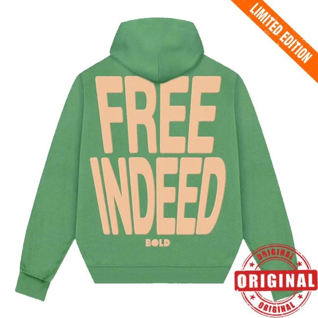 Bold Apparel The Perry's Merch Store Free Indeed T-Shirt, Hoodie, Tank Top, Sweater And Long Sleeve T-Shirt Green