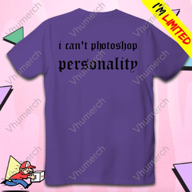 Shirts That Go Hard I Can't Photoshop Personality Hoodie