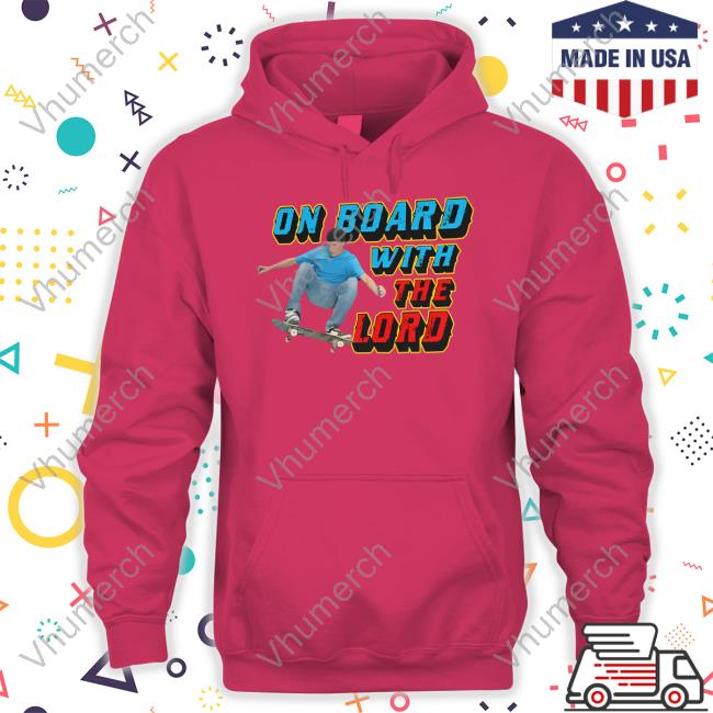 Shirts That Go Hard On Board With The Lord Long Sleeve Tee Shirt