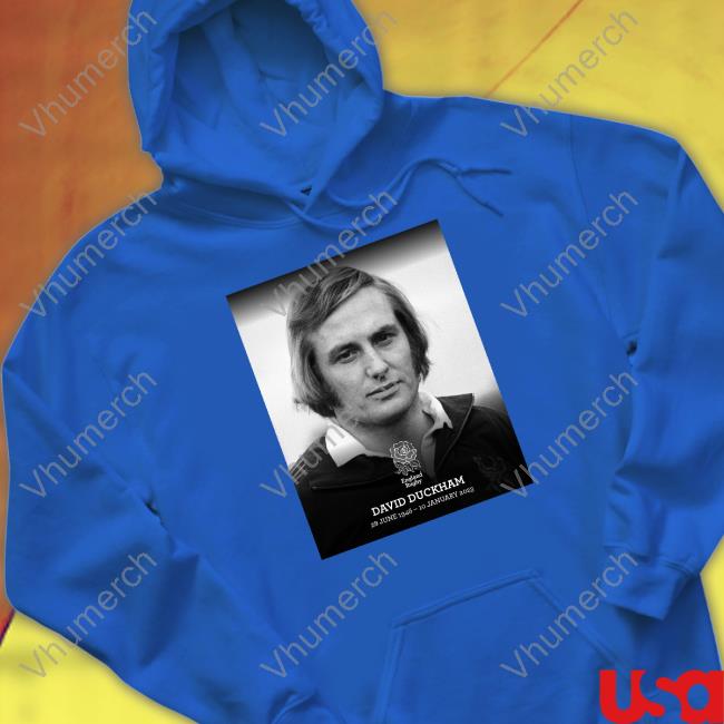 Rugby Football Union England Rugby David Duckham 28 June 1946 - 10 January 2023 T Shirt Englandrugby England Rugby David Duckham 28 June 1946 - 10 January 2023 Shirt