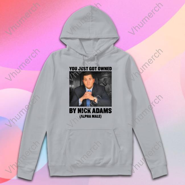 Nick Adams Merch You Just Got Owned By Nick Adams Tee Shirt