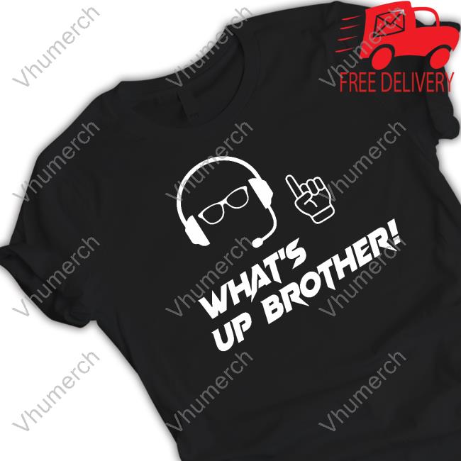 What Up Brother Sweatshirt