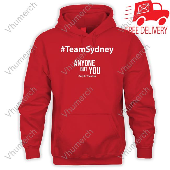 Team Sydney Anyone But You Tee Shirt #Teamsydney Anyone But You Only In Theaters New Shirt
