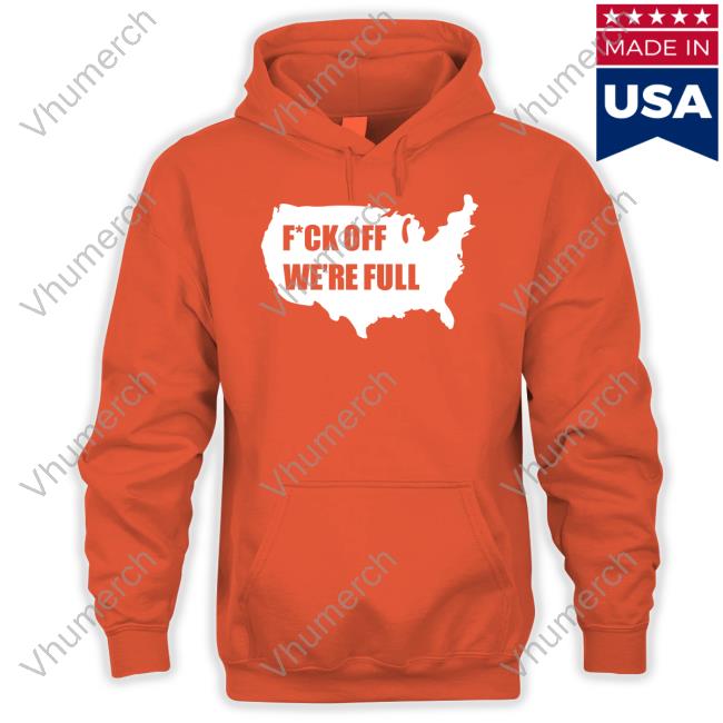 Official Trumplatinos Fuck Off We're Full T Shirt