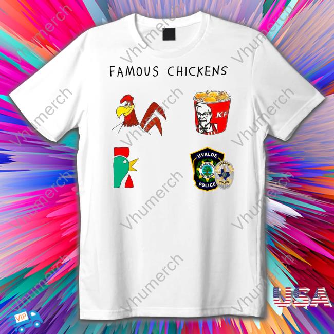 Famous Chickens Kf Uvalde Police T Shirt Luke Rudkowski
