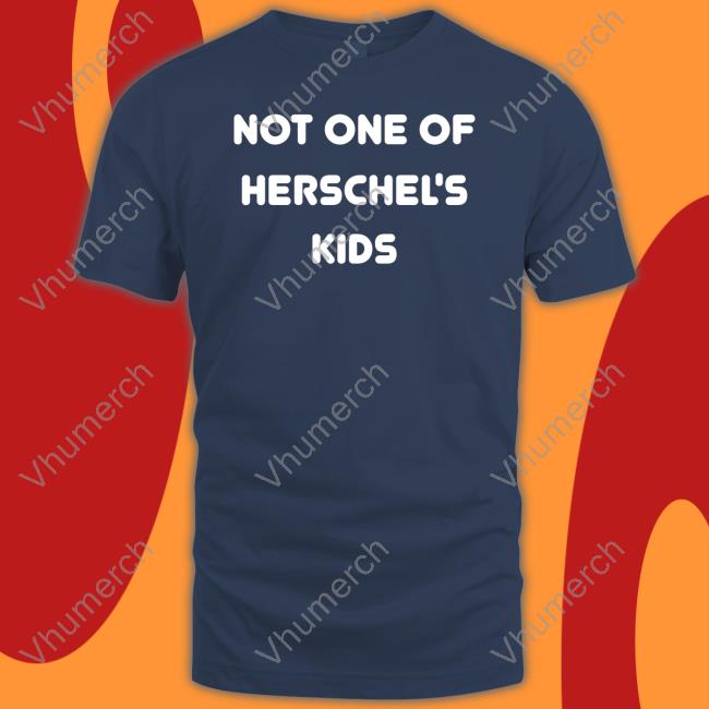 Steve Hofstetter Not One Of Herschel's Kids Tee Shirt