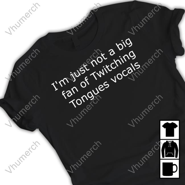 Malakien56 I'm Just Not A Big Fan Of Twitching Tongues Vocals Hoodie
