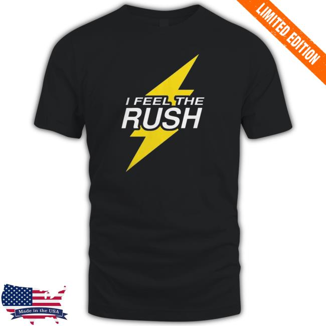 I Feel The Rush T-Shirt