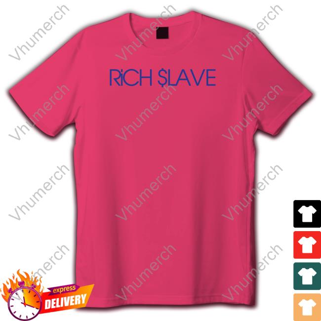Rich Slave Tee Shirt