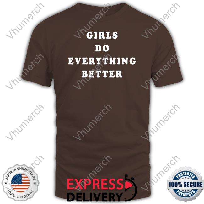 Whitmer Thomas Girls Do Everything Better T Shirts Whitmerthomas