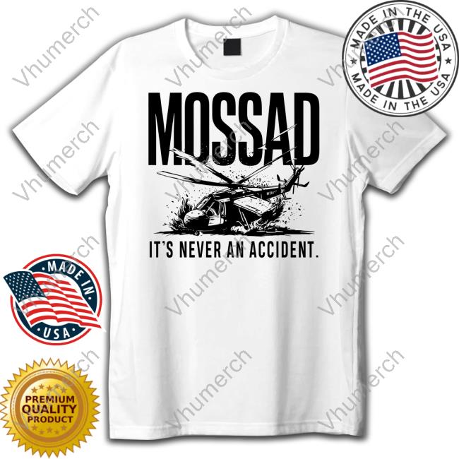 Jackson Hinkle Mossad It's Never An Accident T Shirt