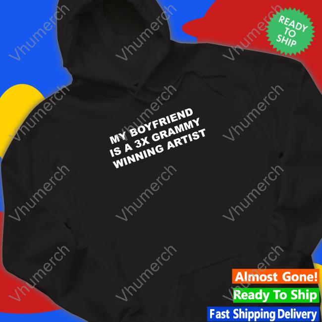 Azzy My Boyfriend Is A 3X Grammy Winning Artist Shirts