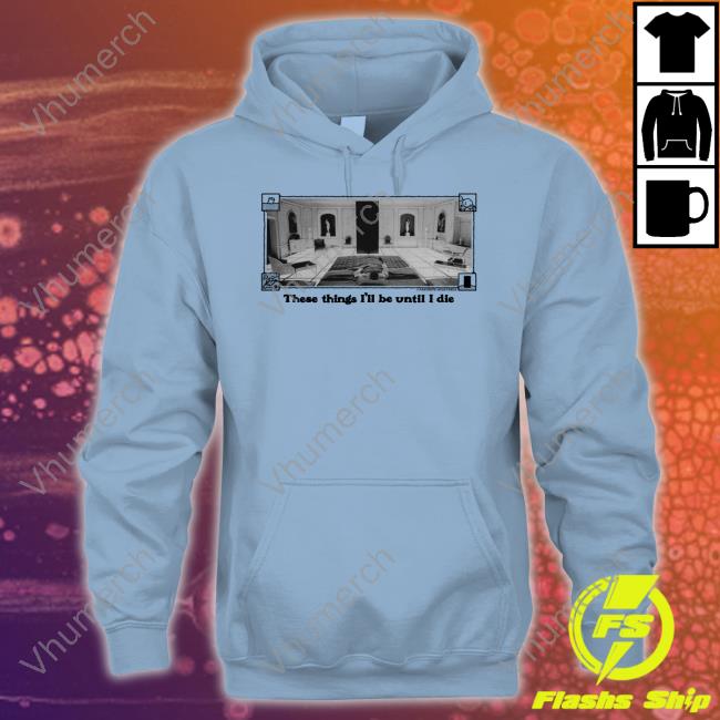 Favorite Vegetable Shop These Things I'll Be Until I Die Shirts