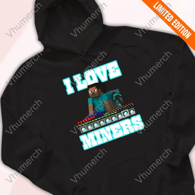Hahafunnyclothing I Love Miners Hooded Sweatshirt