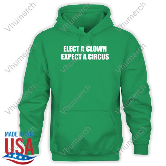 Elect A Clown Expect A Circus Shirt Red Elect A Clown Expect A Circus New Shirt