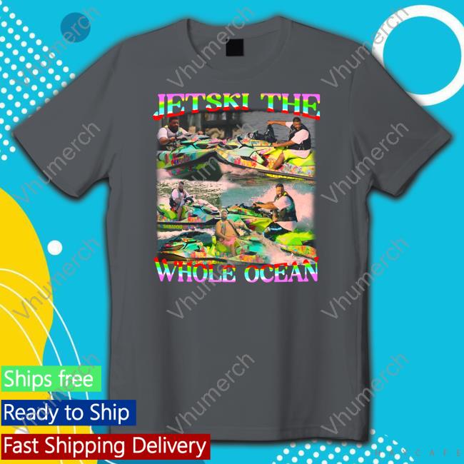 Funnyahhtees Dj Khaled Jetski The Whole Ocean Sweatshirt