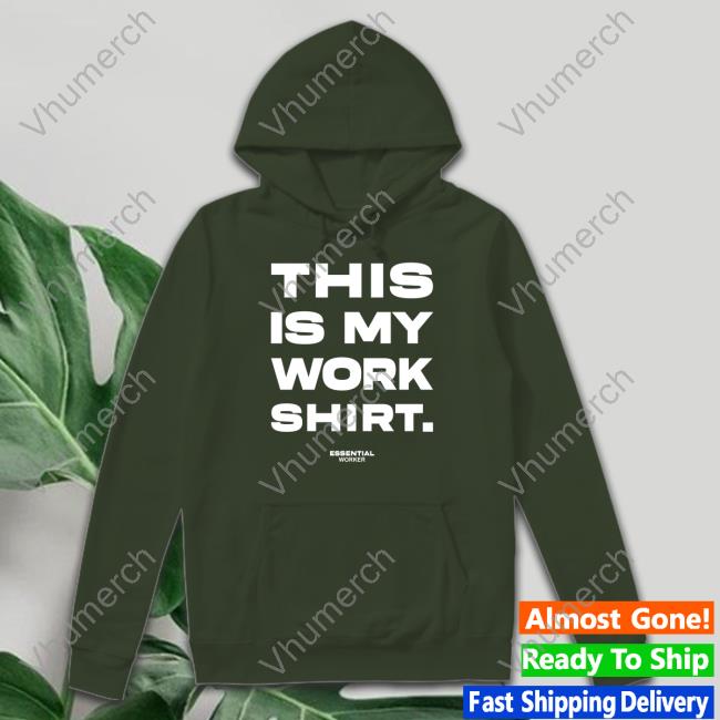 This Is My Work Shirt Essential Worker Shirt Official This Is My Work Shirt Essential Worker Tee Shirt