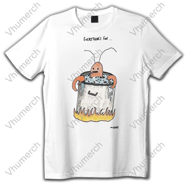 Reallygoodartist Store Everything's Fine Mgray Shirt