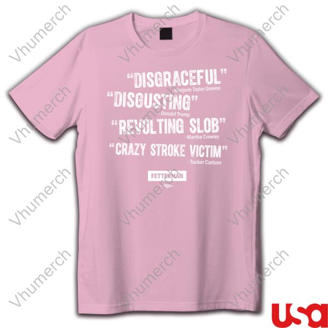 Disgraceful Disgusting Revolting Slob Crazy Stroke Victim Shirts